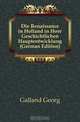 Die Renaissance in Holland in Ihrer Geschichtlichen Hauptentwicklung (German Edition), Galland Georg 