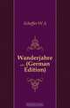 Wanderjahre ... (German Edition), Scheffer W A 