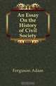 An Essay On the History of Civil Society, Ferguson Adam 