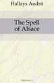 The Spell of Alsace, Hallays Andre 