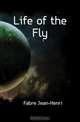 Life of the Fly, Jean-Henri Fabre 