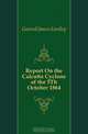 Report On the Calcutta Cyclone of the 5Th October 1864, Gastrell James Eardley 