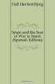 Spain and the Seat of War in Spain (Spanish Edition), Hall Herbert Byng 