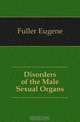 Disorders of the Male Sexual Organs, Fuller Eugene 