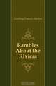 Rambles About the Riviera, Gostling Frances Marion 