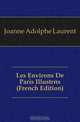 Les Environs De Paris Illustres (French Edition), Joanne Adolphe Laurent 