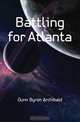 Battling for Atlanta, Dunn Byron Archibald 