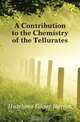 A Contribution to the Chemistry of the Tellurates, Hutchins Edgar Burton 