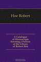 A Catalogue of Manuscripts Forming a Portion of the Library of Robert Hoe, Hoe Robert 