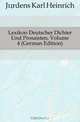 Lexikon Deutscher Dichter Und Prosaisten, Volume 4 (German Edition), Jordens Karl Heinrich 