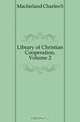 Library of Christian Cooperation, Volume 2, Macfarland Charles S. 