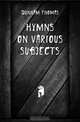 Hymns On Various Subjects, Dunham Thomas 