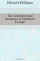 The Literature and Romance of Northern Europe, Howitt William 