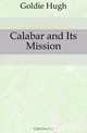 Calabar and Its Mission, H. Goldie 