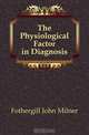 The Physiological Factor in Diagnosis, Fothergill John Milner 