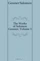 The Works of Solomon Gessner, Volume 3, Gessner Salomon 