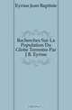 Recherches Sur La Population Du Globe Terrestre Par J.B. Eyries, Eyries Jean Baptiste 