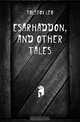 Esarhaddon, and Other Tales, Tolstoy Leo 