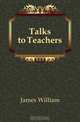Talks to Teachers, James William 