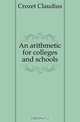 An arithmetic for colleges and schools, Crozet Claudius 