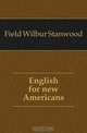 English for new Americans, Field Wilbur Stanwood 