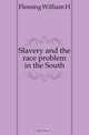 Slavery and the race problem in the South, Fleming William H 