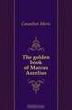 The golden book of Marcus Aurelius, Casaubon Meric 