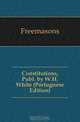 Constitutions, Publ. by W.H. White (Portuguese Edition), Freemasons 