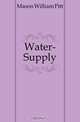 Water-Supply, Mason William Pitt 