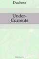 Under-Currents, Duchess 