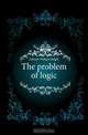 The problem of logic, Gibson William Ralph 