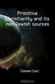 Primitive Christianity and its non-Jewish sources, Clemen Carl 