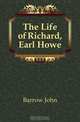 The Life of Richard, Earl Howe, Barrow John 