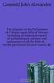 The practice of the Parliament of Canada upon bills of divorce including an historical sketch of parliamentary divorce and summaries of all the bills of ... on the provincial divorce courts, &c, Gemmill John Alexander 