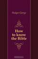 How to know the Bible, Hodges George 