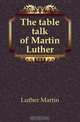 The table talk of Martin Luther, M. Luther 