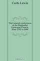The General conferences of the Methodist Episcopal Church, from 1792 to 1896, Curts Lewis 