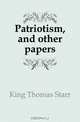 Patriotism, and other papers, King Thomas Starr 