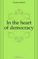 In the heart of democracy, Gardner Robert 