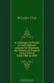 A catalogue of books in first editions selected to illustrate the history of English prose fiction from 1485 to 1870, Grolier Club 
