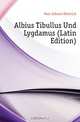 Albius Tibullus Und Lygdamus (Latin Edition), Voss Johann Heinrich 