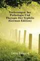 Vorlesungen Uber Pathologie Und Therapie Der Syphilis (German Edition), Lang Eduard 