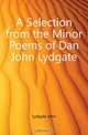 A Selection from the Minor Poems of Dan John Lydgate, Lydgate John 