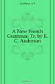 A New French Grammar, Tr. by E.C. Anderson, Guillerez A F 