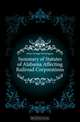 Summary of Statutes of Alabama Affecting Railroad Corporations, Jones George Washington 