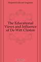 The Educational Views and Influence of De Witt Clinton, Fitzpatrick Edward Augustus 