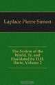 The System of the World, Tr. and Elucidated by H.H. Harte, Volume 2, Laplace Pierre Simon 