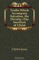 Truths Which Accompany Salvation. the Divinity (The Sacrifice) of Christ, Christ Jesus 