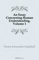 An Essay Concerning Human Understanding, Volume 1, Fraser Alexander Campbell 