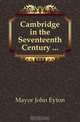 Cambridge in the Seventeenth Century ..., Mayor John Eyton 
